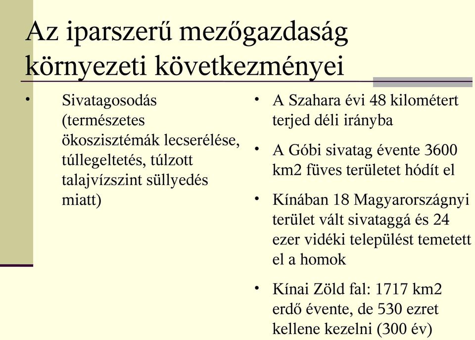 területet hódít el talajvízszint süllyedés Kínában 18 Magyarországnyi miatt) terület vált sivataggá és 24