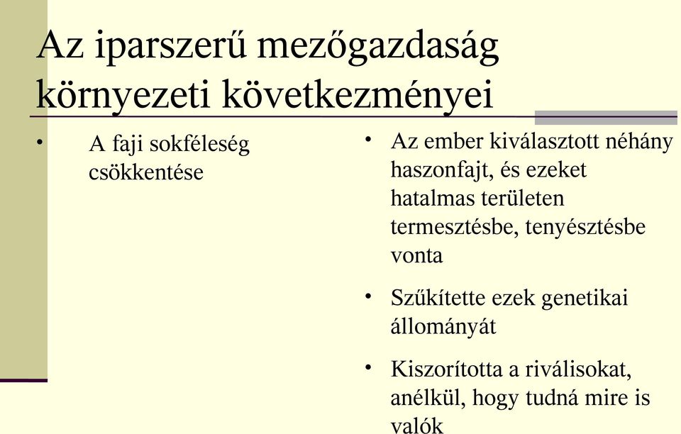 hatalmas területen termesztésbe, tenyésztésbe vonta Szűkítette ezek