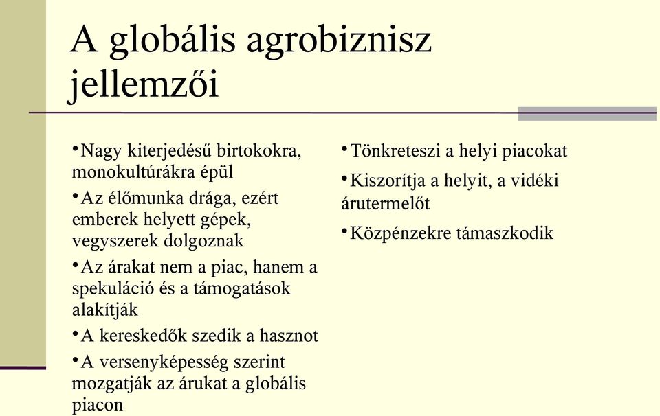 támogatások alakítják A kereskedők szedik a hasznot A versenyképesség szerint mozgatják az árukat a