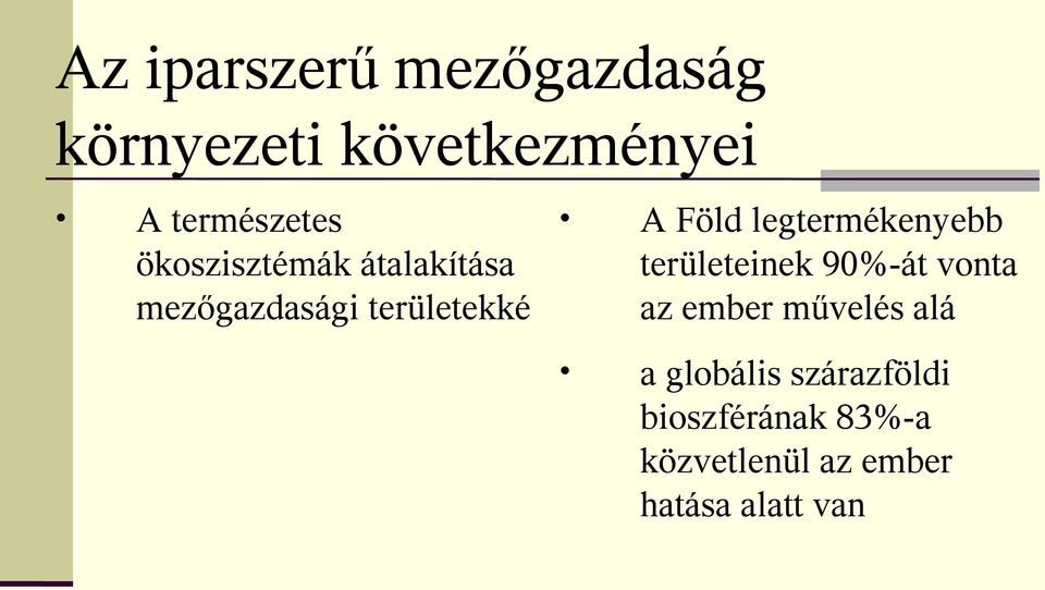 legtermékenyebb területeinek 90%-át vonta az ember művelés alá a