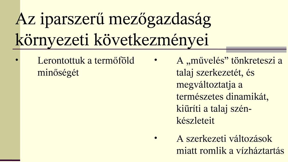 szerkezetét, és megváltoztatja a természetes dinamikát, kiüríti