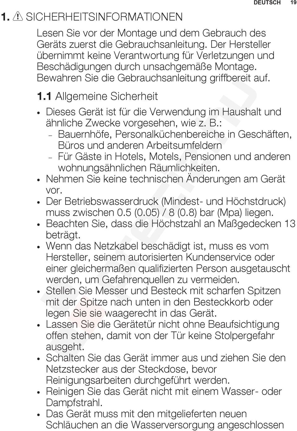 1 Allgemeine Sicherheit DEUTSCH 19 Dieses Gerät ist für die Verwendung im Haushalt und ähnliche Zwecke vorgesehen, wie z. B.