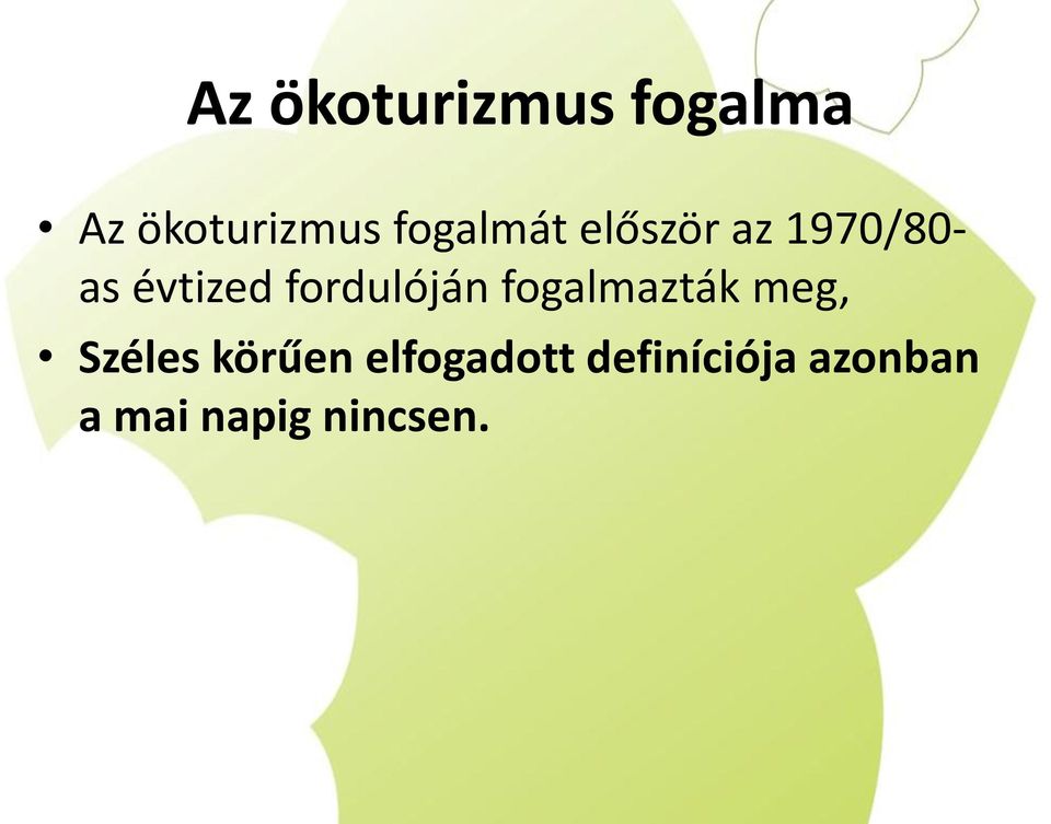 fordulóján fogalmazták meg, Széles körűen