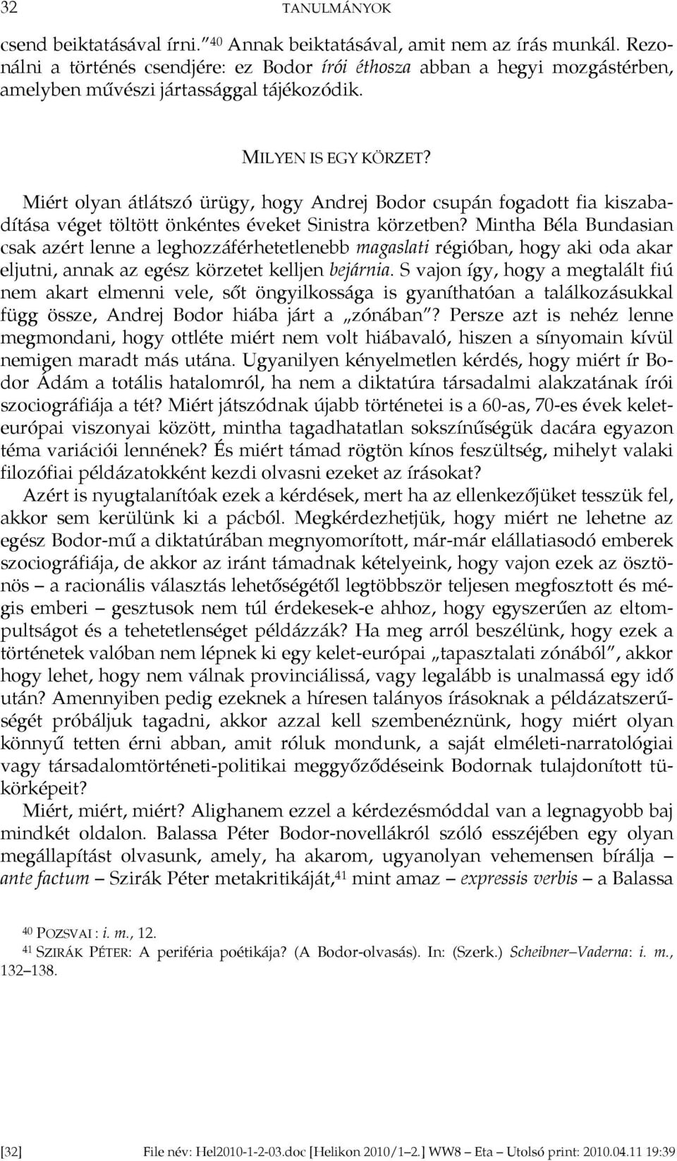 Miért olyan átlátszó ürügy, hogy Andrej Bodor csupán fogadott fia kiszabadítása véget töltött önkéntes éveket Sinistra körzetben?