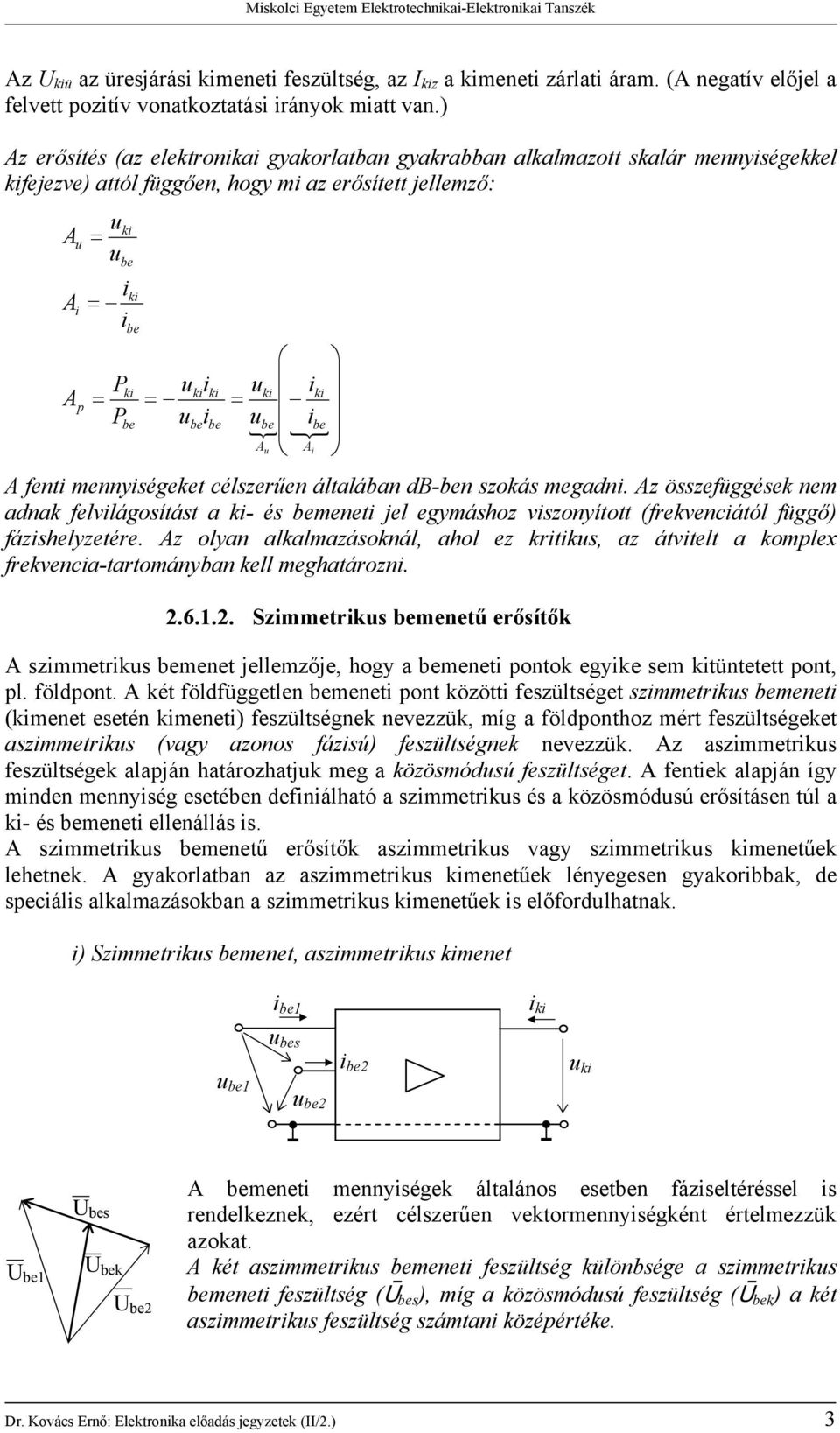 z összefüggések nem adnak felvlágosíás a - és mene jel egymáshoz vszonyío (frekvencáól függő) fázshelyzeére.