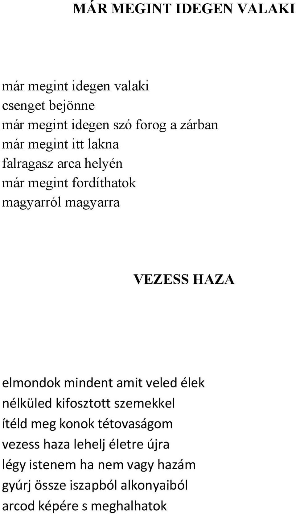 elmondok mindent amit veled élek nélküled kifosztott szemekkel ítéld meg konok tétovaságom vezess haza