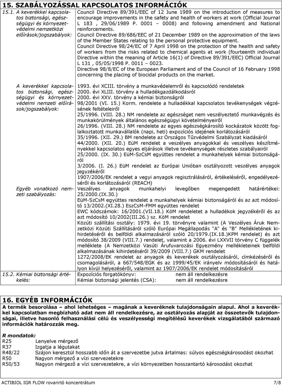 Kémiai biztonsági értékelés: Council Directive 89/391/EEC of 12 June 1989 on the introduction of measures to encourage improvements in the safety and health of workers at work (Official Journal L