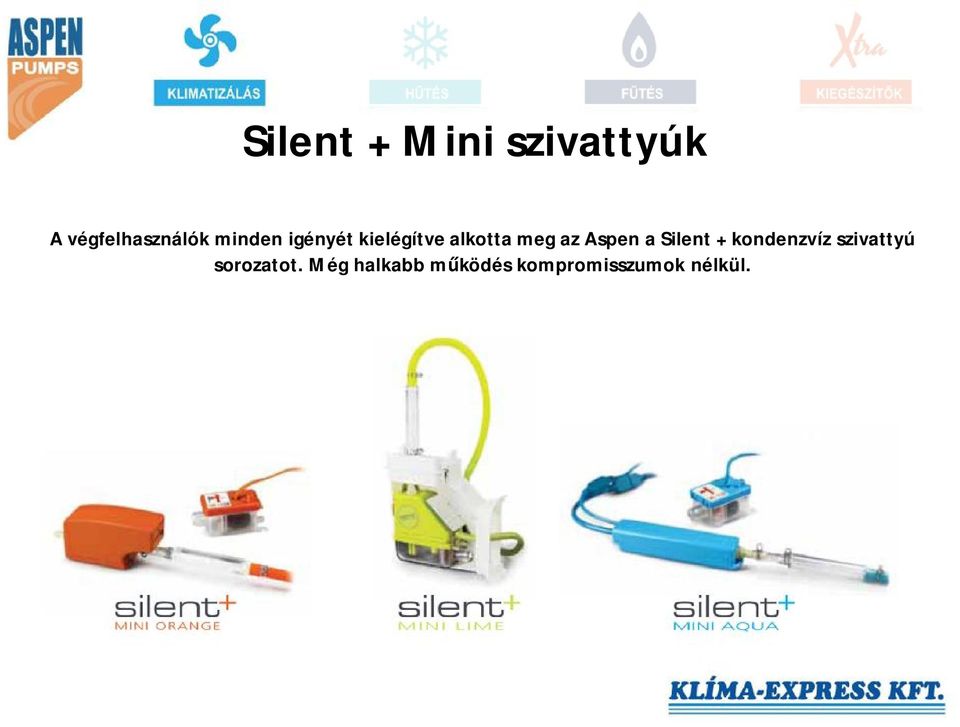 Aspen a Silent + kondenzvíz szivattyú