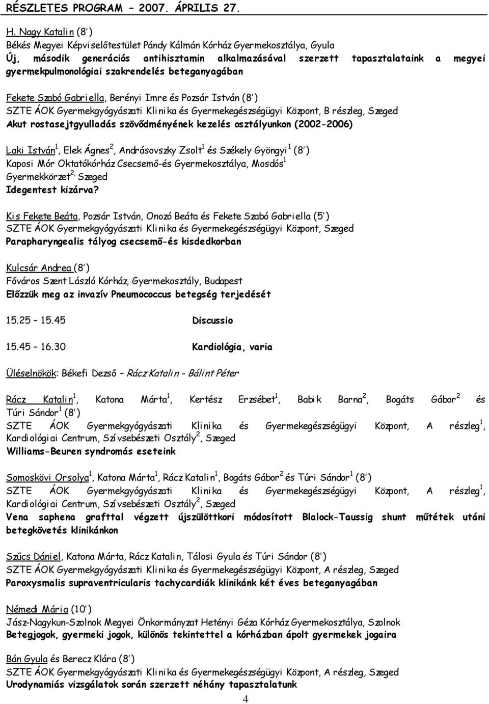 Csecsemő-és Gyermekosztálya, Mosdós 1 Gyermekkörzet 2, Szeged Idegentest kizárva?