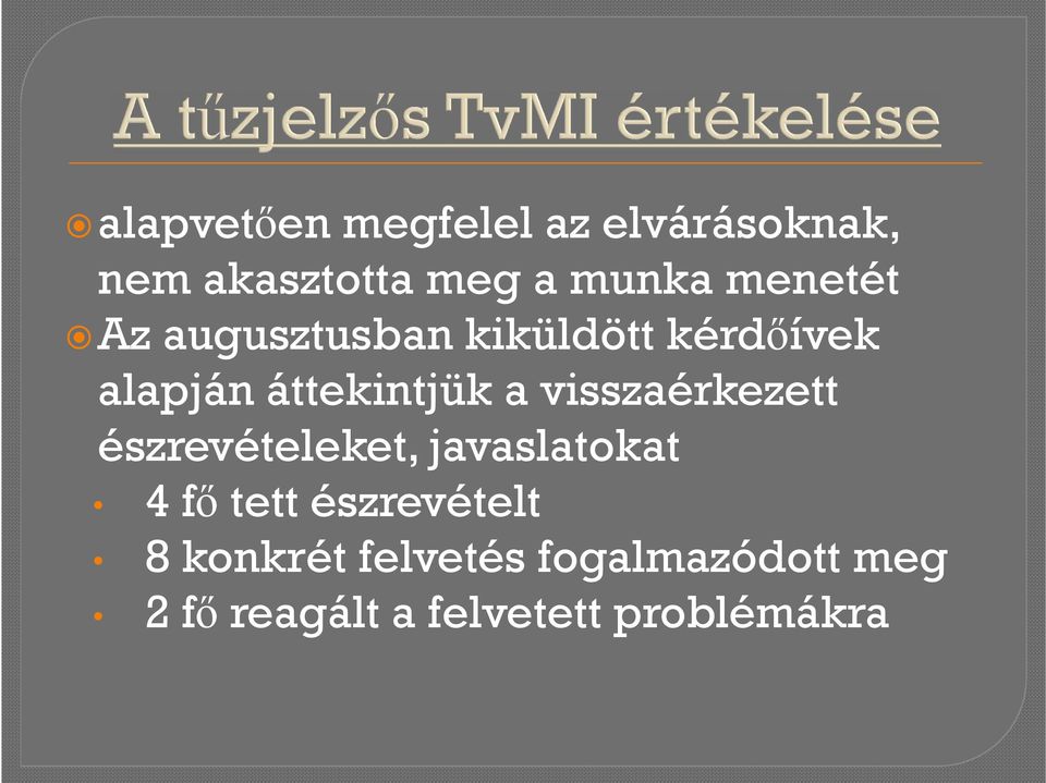 visszaérkezett észrevételeket, javaslatokat 4 fő tett észrevételt 8