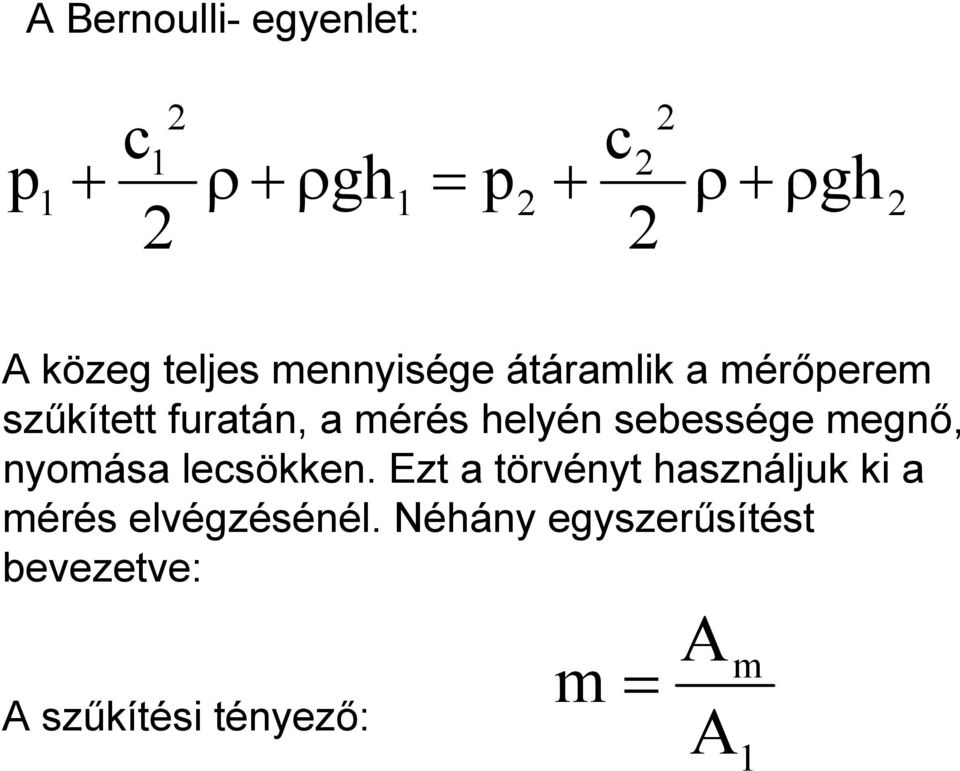 sebessége megnő, nyomása lesökken.