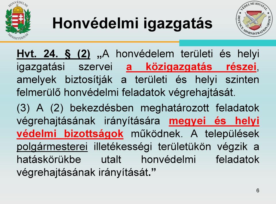 helyi szinten felmerülő honvédelmi feladatok végrehajtását.