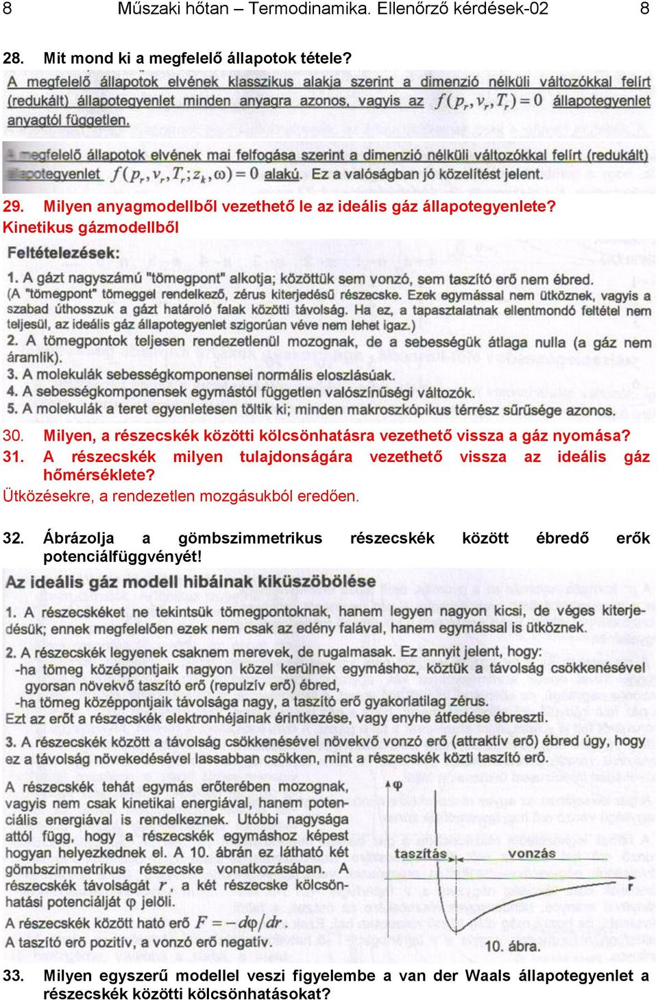 Milyen, a részecskék közötti kölcsönhatásra vezethető vissza a gáz nyomása? 31.