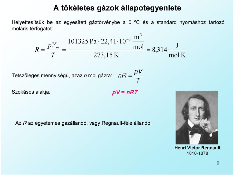 mol 8,34 J mol K etszőleges mennyiségű, azaz n mol gázra: nr p Szokásos alakja: p =