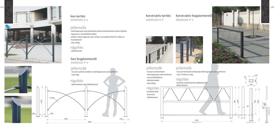 tűzihorganyzás után porfestve súly: 8 kg vagy dűbelezéssel masszív acélszerkezet tűzihorganyzás után porfestve inox drótkötéllel és kötőelemekkel súly: 80 kg burkolat alatti betonhoz