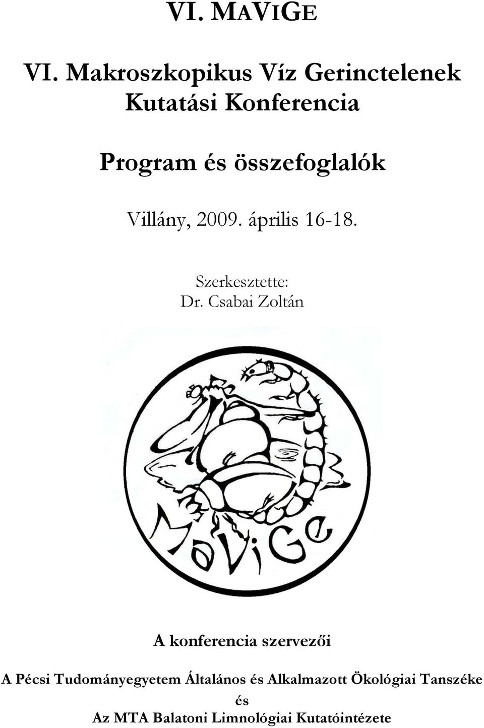 összefoglalók Villány, 2009. április 16-18. Szerkesztette: Dr.