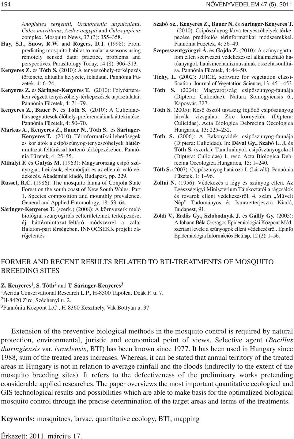 és Tóth S. (2010): A tenyészôhely-térképezés története, aktuális helyzete, feladatai. Pannónia Füzetek, 4: 6 24, Kenyeres Z. és Sáringer-Kenyeres T.