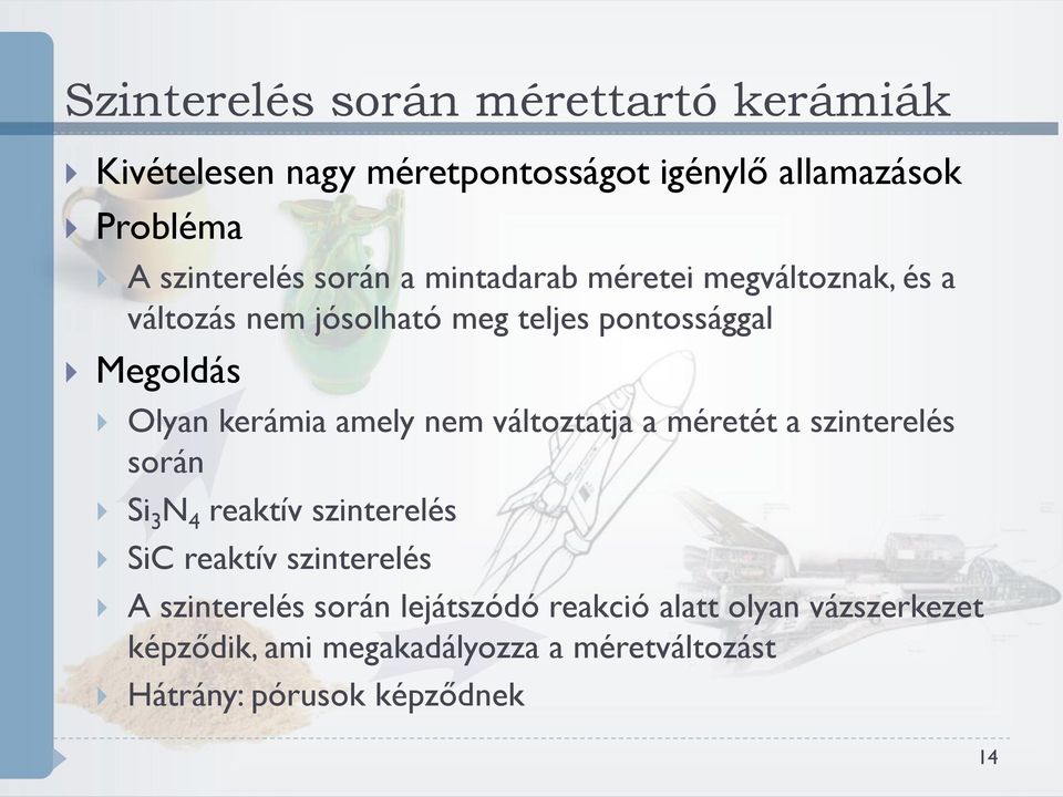 amely nem változtatja a méretét a szinterelés során Si 3 N 4 reaktív szinterelés SiC reaktív szinterelés A szinterelés