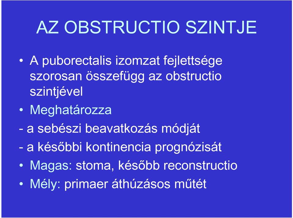 sebészi beavatkozás módját - a késıbbi kontinencia