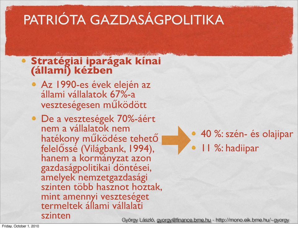 (Világbank, 1994), hanem a kormányzat azon gazdaságpolitikai döntései, amelyek nemzetgazdasági szinten több