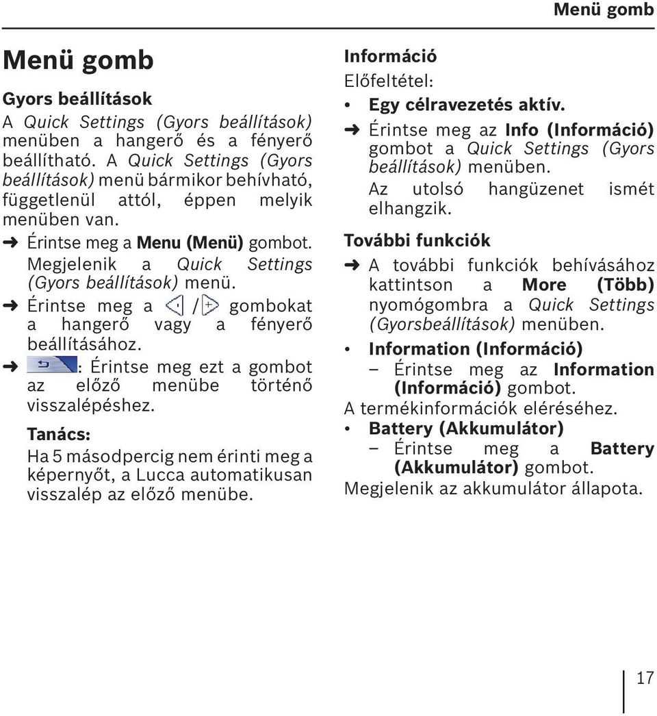 Érintse meg a / gombokat a hangerő vagy a fényerő beállításához. : Érintse meg ezt a gombot az előző menübe történő visszalépéshez.