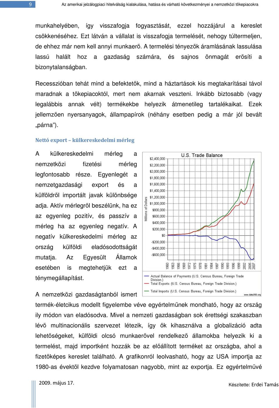 A termelési tényezők áramlásának lassulása lassú halált hoz a gazdaság számára, és sajnos önmagát erősíti a bizonytalanságban.