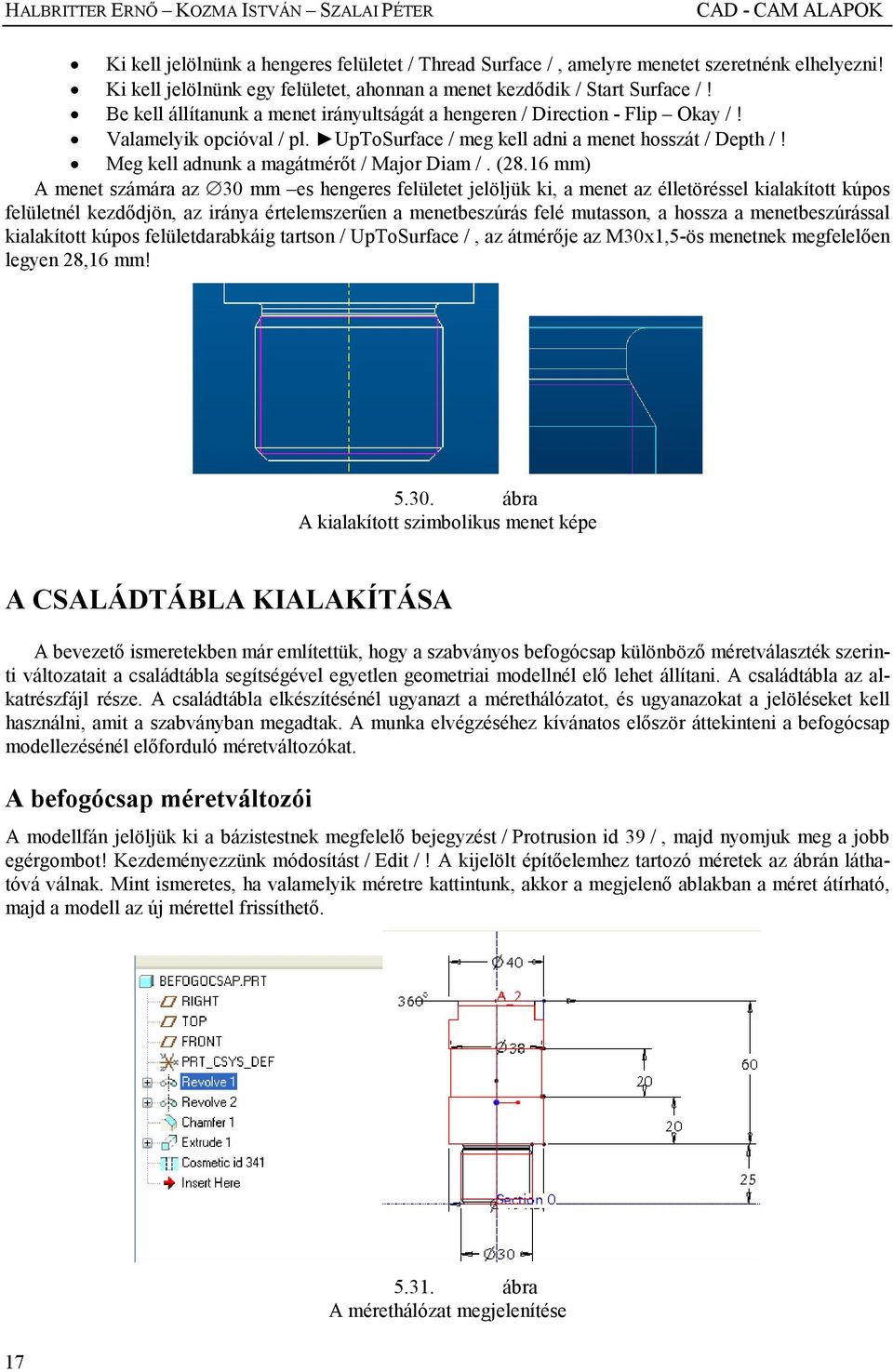 UpToSurface / meg kell adni a menet hosszát / Depth /! Meg kell adnunk a magátmérıt / Major Diam /. (28.