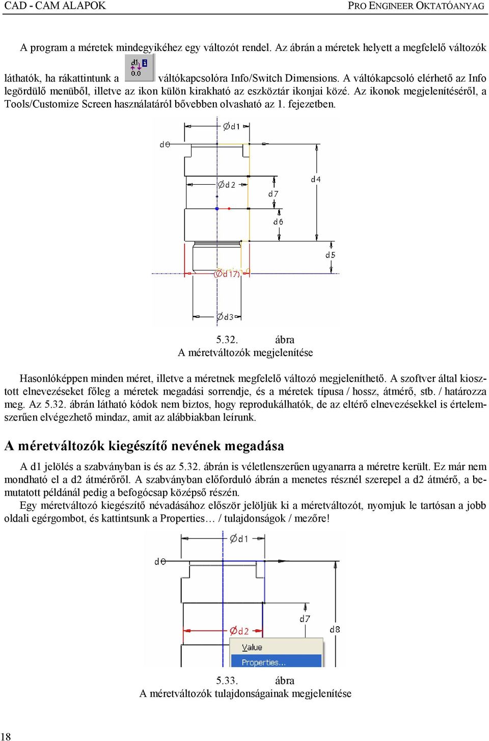 A váltókapcsoló elérhetı az Info legördülı menübıl, illetve az ikon külön kirakható az eszköztár ikonjai közé.