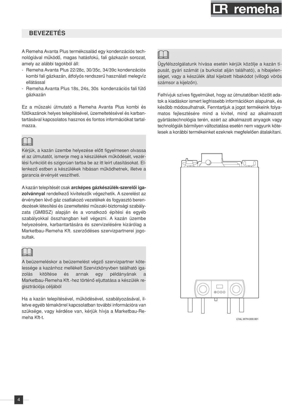 és fûtôkazánok helyes telepítésével, üzemeltetésével és karbantartásával kapcsolatos hasznos és fontos információkat tartalmazza.