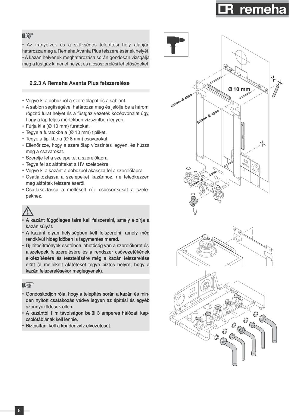 2.3 A Remeha Avanta Plus felszerelése Vegye ki a dobozból a szerelôlapot és a sablont.