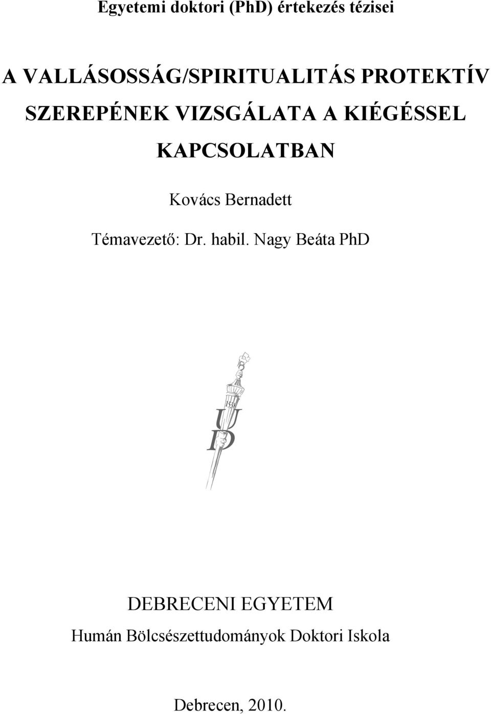 KIÉGÉSSEL KAPCSOLATBAN Kovács Bernadett Témavezető: Dr. habil.