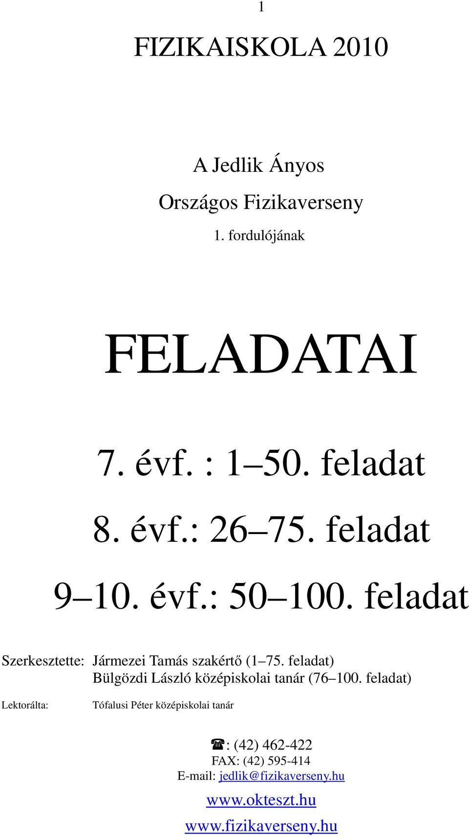 feladat) Bülgözdi László középiskolai tanár (76 100.