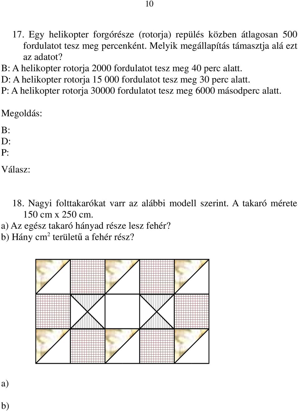 P: A helikopter rotorja 30000 fordulatot tesz meg 6000 másodperc alatt.