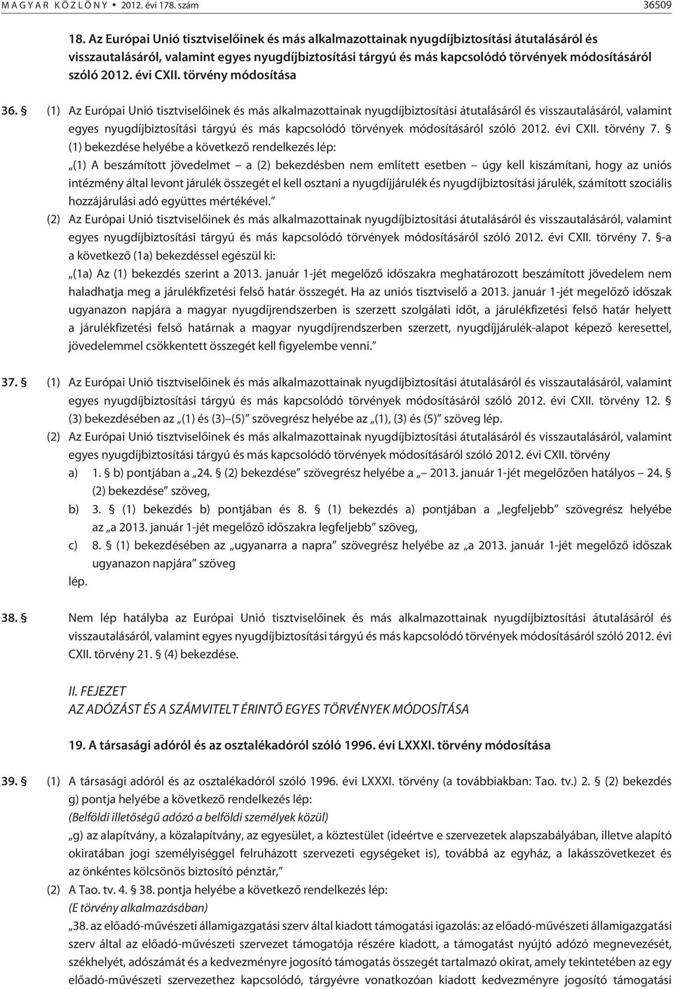 2012. évi CXII. törvény módosítása 36. (1)  2012. évi CXII. törvény 7.