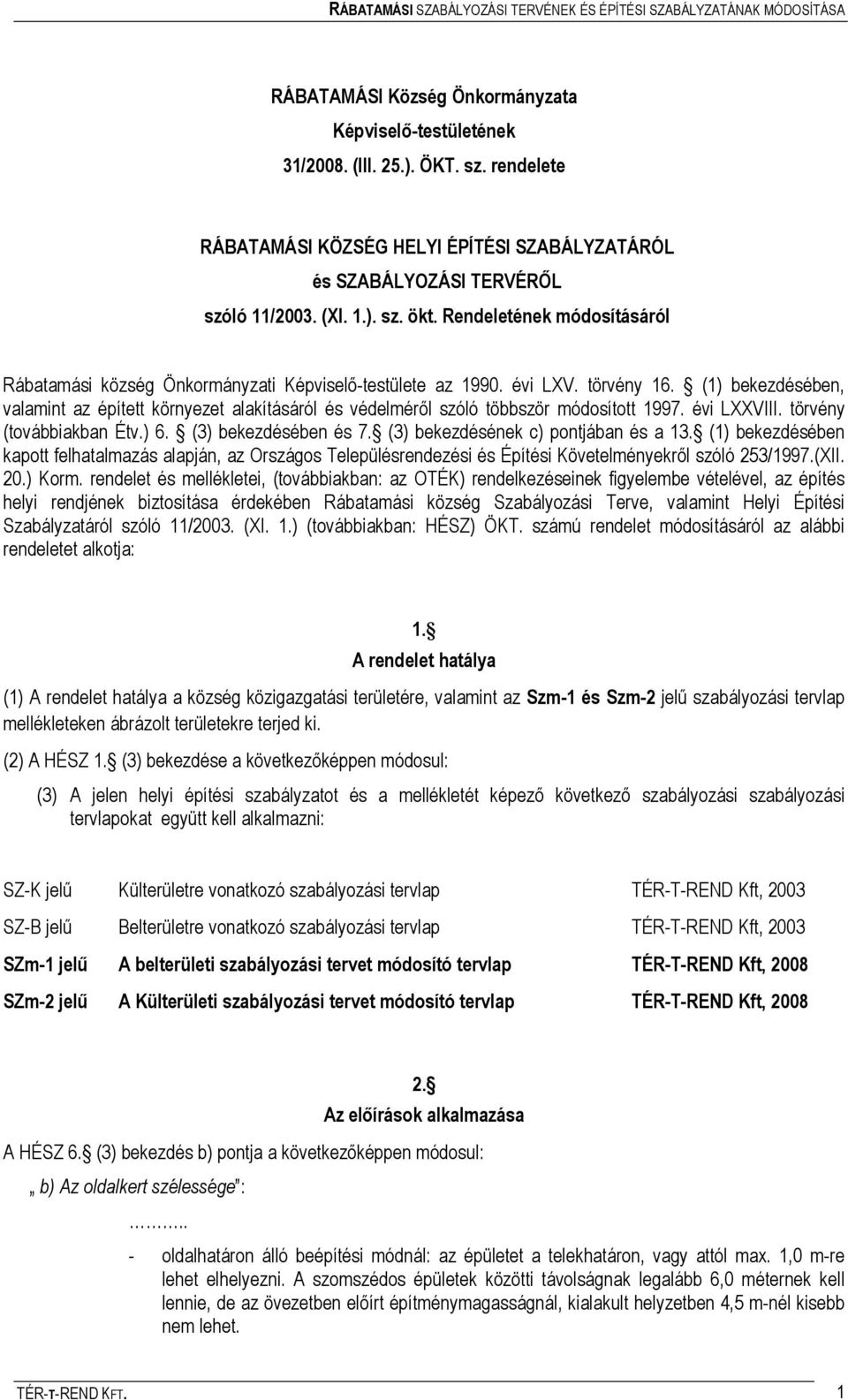 Rendeletének módosításáról Rábatamási község Önkormányzati Képviselő-testülete az 1990. évi LXV. törvény 16.