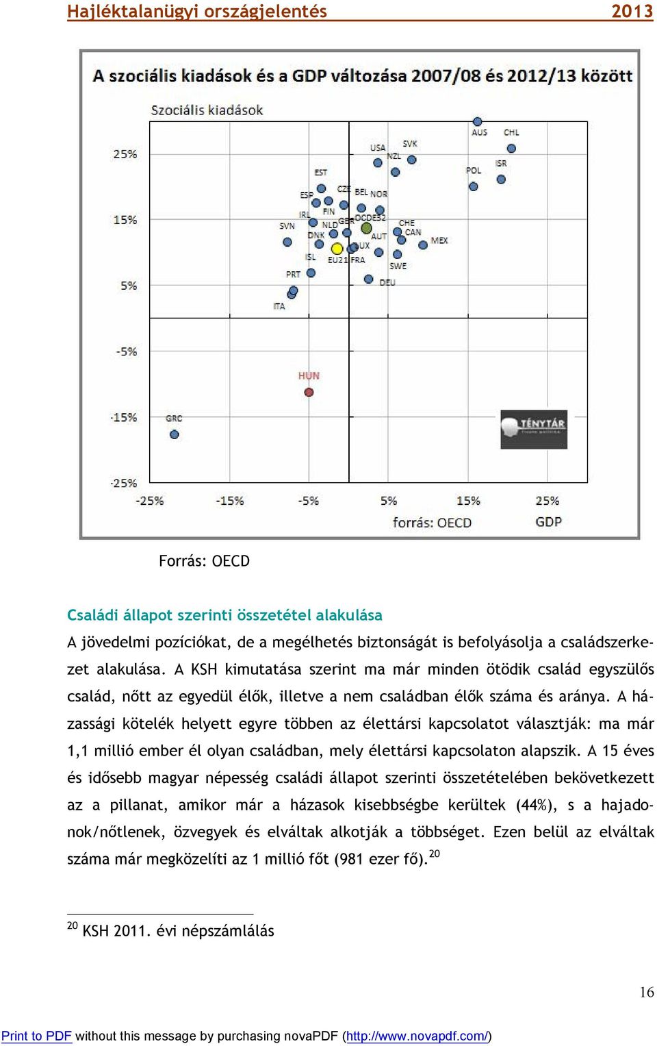 A házassági kötelék helyett egyre többen az élettársi kapcsolatot választják: ma már 1,1 millió ember él olyan családban, mely élettársi kapcsolaton alapszik.