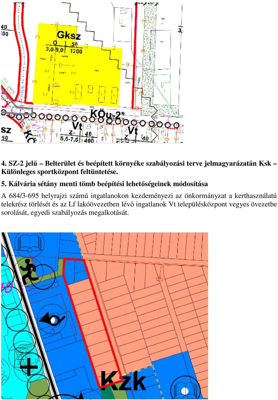 Kálvária sétány menti tömb beépítési lehetőségeinek módosítása A 684/3-695 helyrajzi számú ingatlanokon