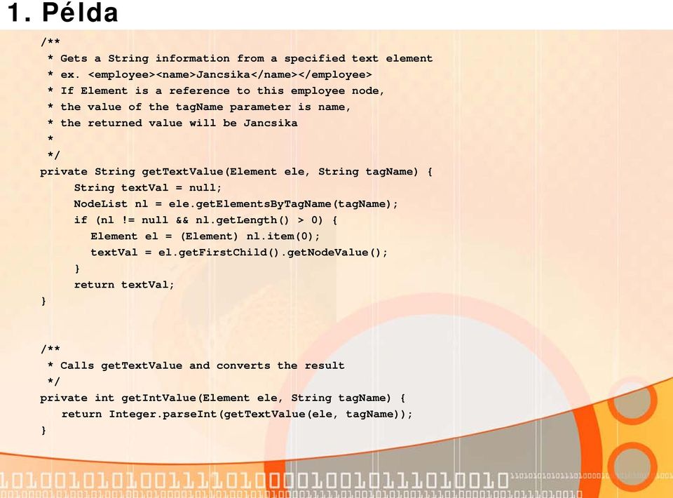 Jancsika * */ private String gettextvalue(element ele, String tagname) { String textval = null; NodeList nl = ele.getelementsbytagname(tagname); if (nl!= null && nl.