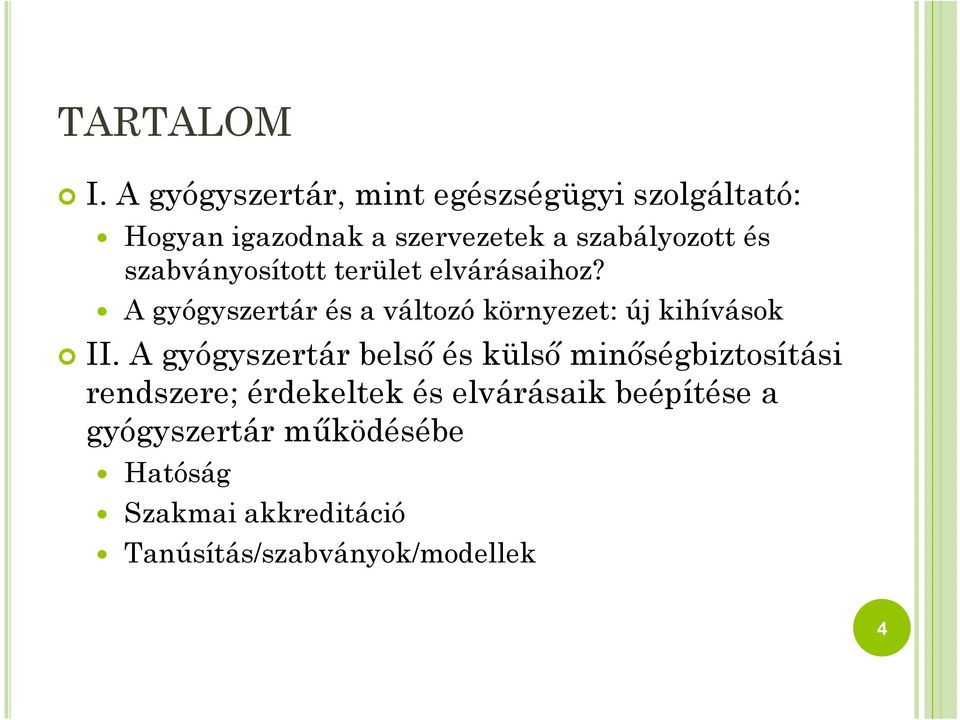 szabványosított terület elvárásaihoz? A gyógyszertár és a változó környezet: új kihívások II.