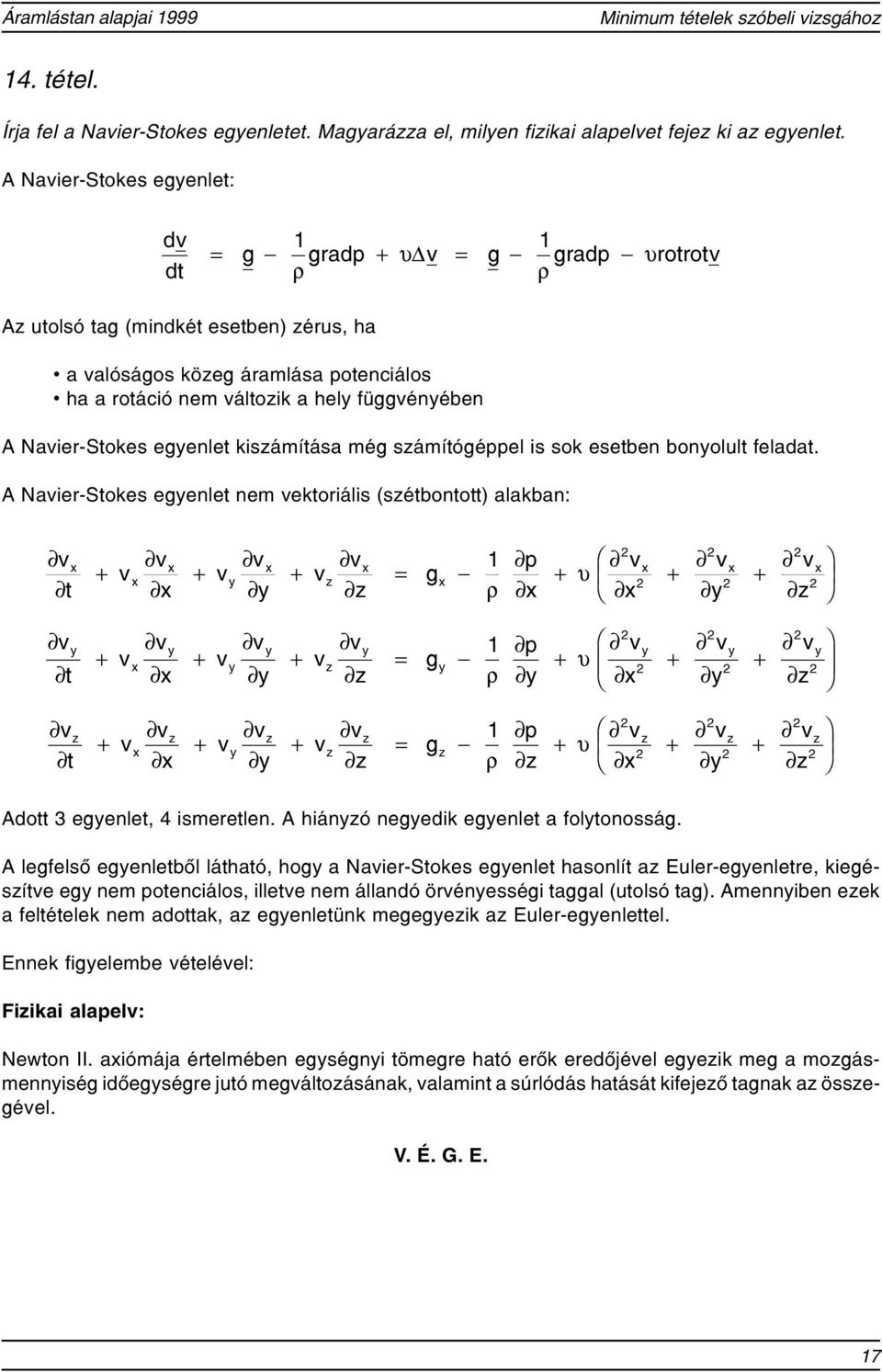 egenlet kisámítása még sámítógéppel is sok esetben bonolult feladat.