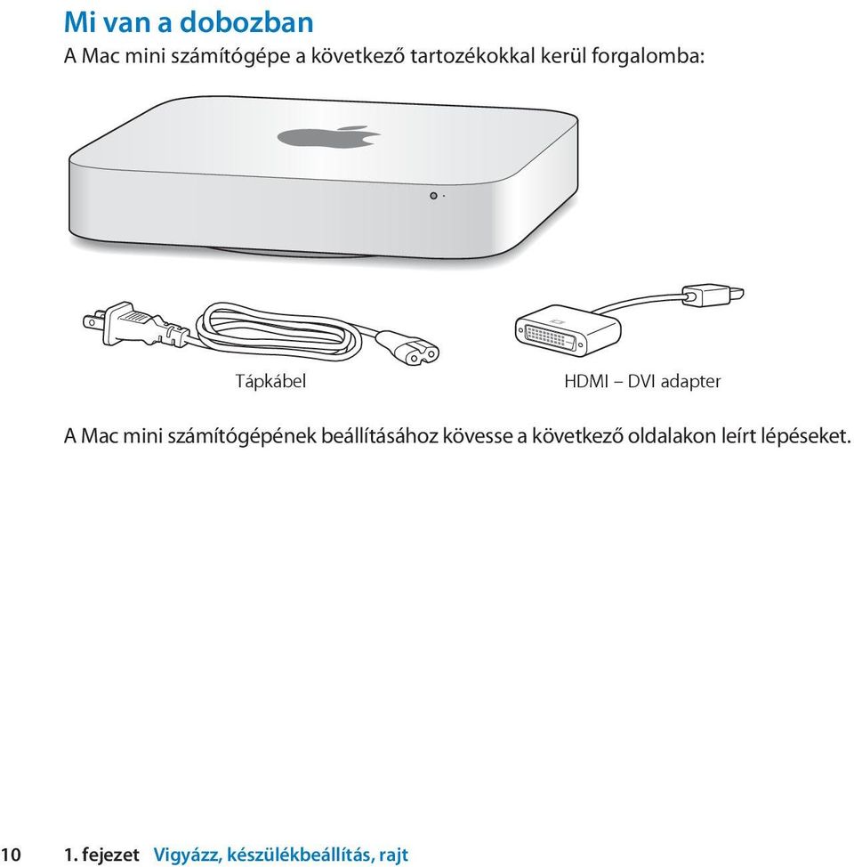 Mac mini számítógépének beállításához kövesse a következő