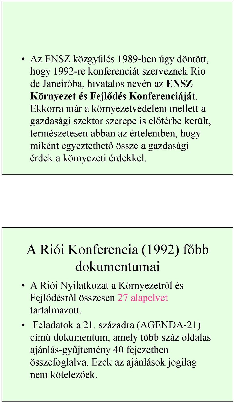 gazdasági érdek a környezeti érdekkel.