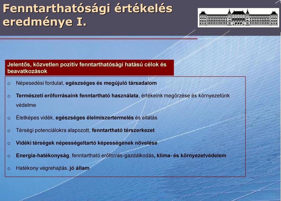 társadalom Természeti erőforrásaink fenntartható használata, értékeink megőrzése és környezetünk védelme Életképes vidék, egészséges