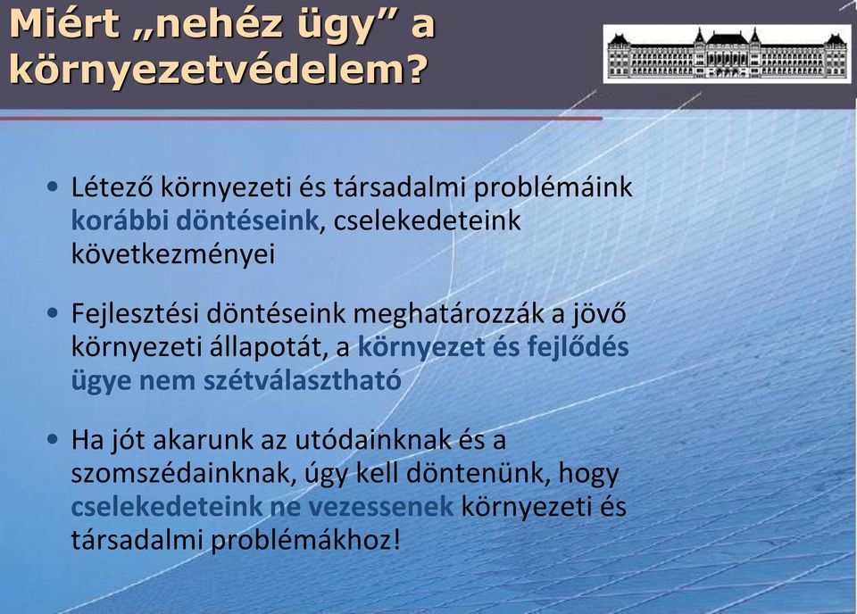 Fejlesztési döntéseink meghatározzák a jövő környezeti állapotát, a környezet és fejlődés ügye