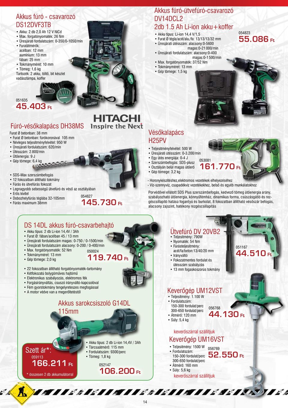 vadászlámpa, koffer Akkus fúró-ütvefúró-csavarozó DV14DCL2 2db 1.5 Ah Li-ion akku+koffer Akku típus: Li-ion 14,4 V/1,5 Furat Ø tégla/acél/alu.