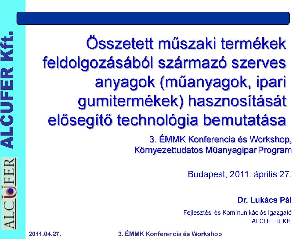 bemutatása, Környezettudatos Műanyagipar Program Budapest, 2011.