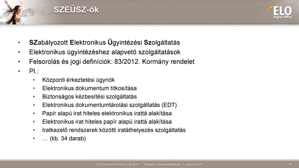 : Központi érkeztetési ügynök Elektronikus dokumentum titkosítása Biztonságos kézbesítési szolgáltatás Elektronikus