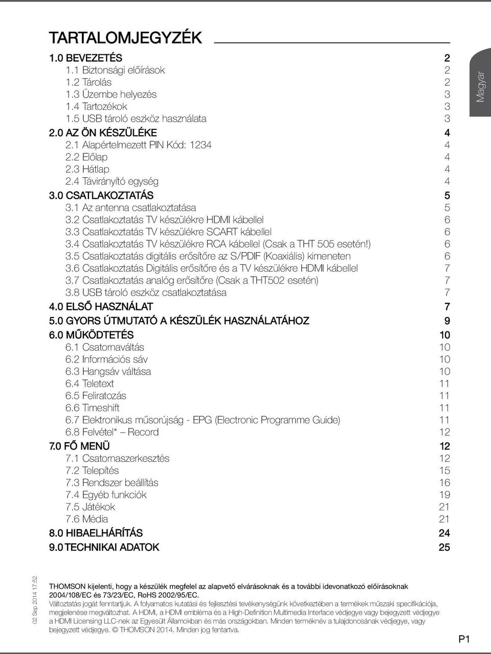 3 Csatlakoztatás TV készülékre SCART kábellel 6 3.4 Csatlakoztatás TV készülékre RCA kábellel (Csak a THT 505 esetén!) 6 3.5 Csatlakoztatás digitális erősítőre az S / PDIF (Koaxiális) kimeneten 6 3.