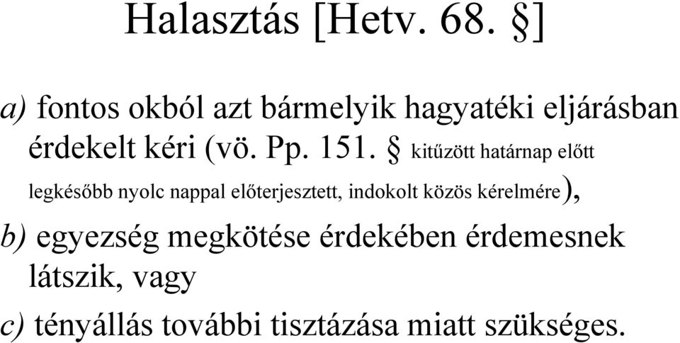 151. kitűzött határnap előtt legkésőbb nyolc nappal előterjesztett,