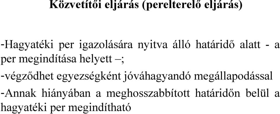 helyett ; -végződhet egyezségként jóváhagyandó megállapodással